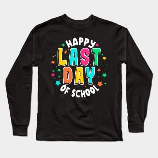 Cute Teacher Appreciation Happy Last Day Of School Teacher Long Sleeve T-Shirt